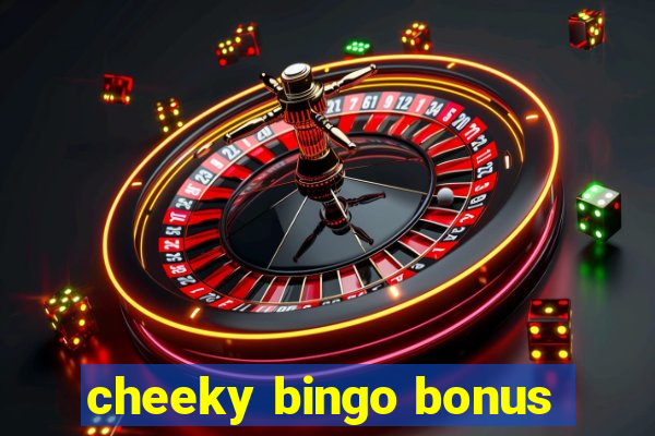 cheeky bingo bonus