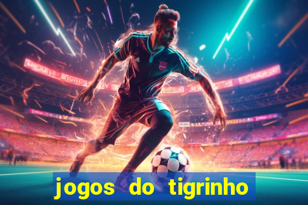 jogos do tigrinho que mais pagam