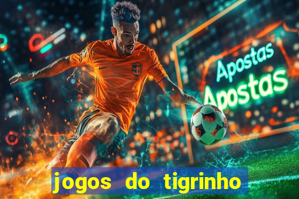 jogos do tigrinho que mais pagam