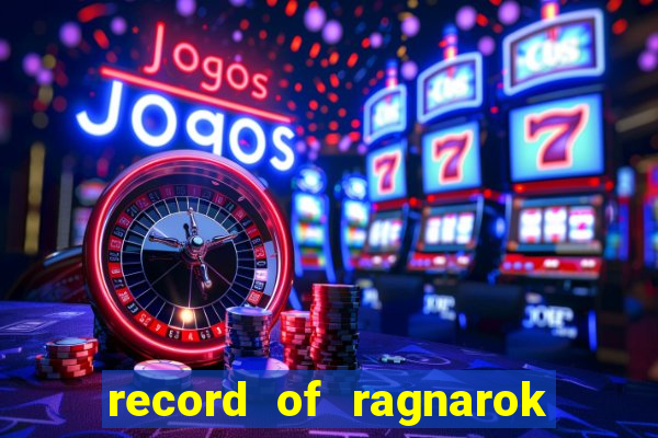 record of ragnarok 3 temporada assistir