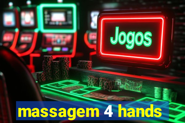 massagem 4 hands