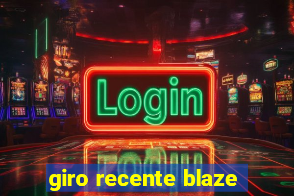 giro recente blaze