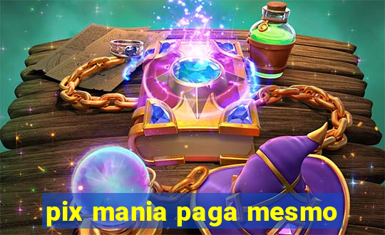 pix mania paga mesmo