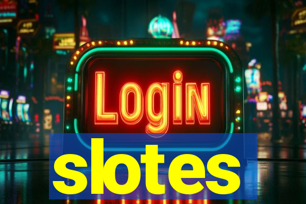 slotes