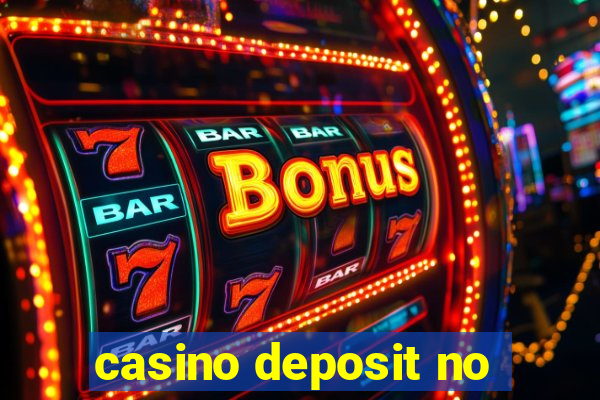 casino deposit no