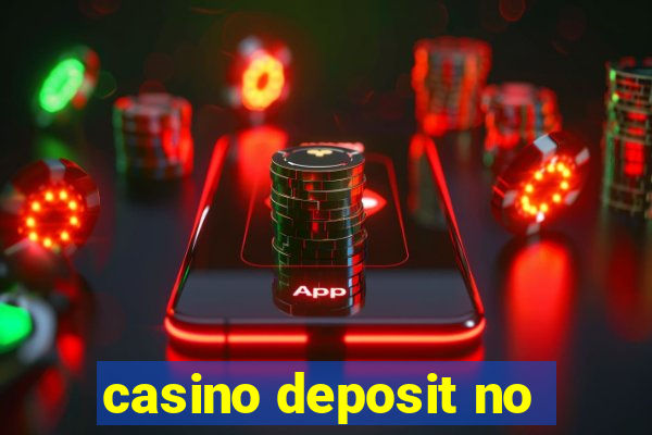 casino deposit no