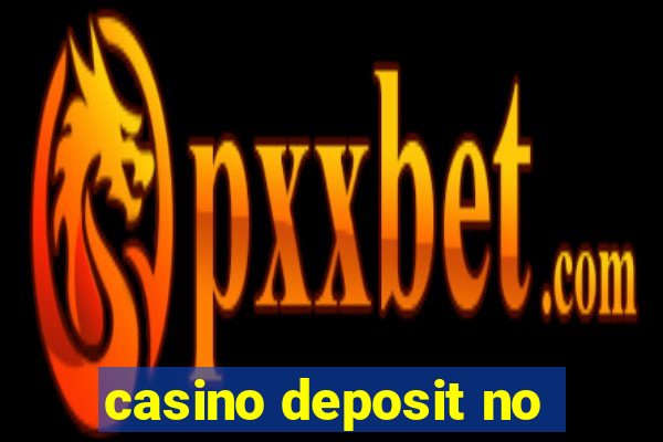 casino deposit no