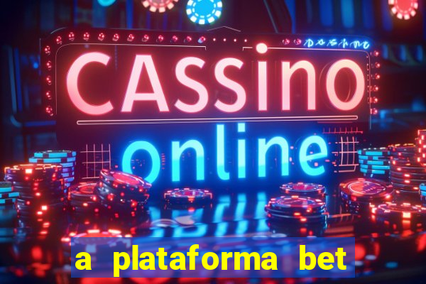 a plataforma bet paga mesmo