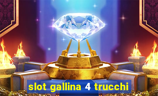 slot gallina 4 trucchi