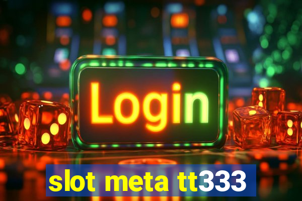 slot meta tt333