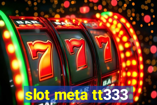 slot meta tt333