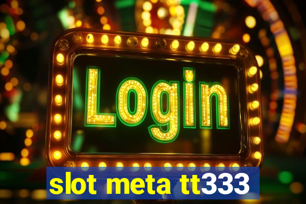 slot meta tt333