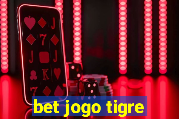 bet jogo tigre