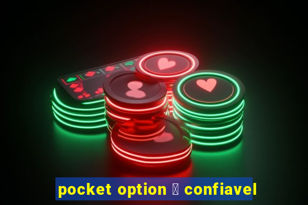 pocket option 茅 confiavel