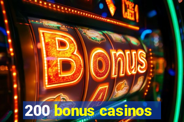 200 bonus casinos