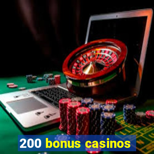 200 bonus casinos