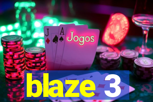 blaze 3