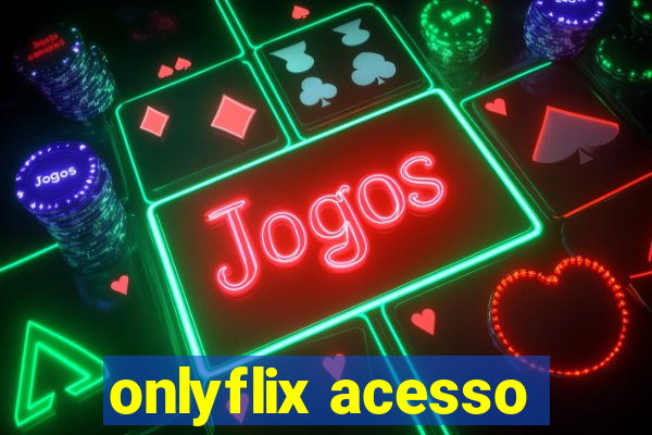 onlyflix acesso