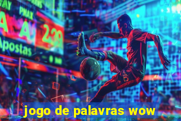 jogo de palavras wow