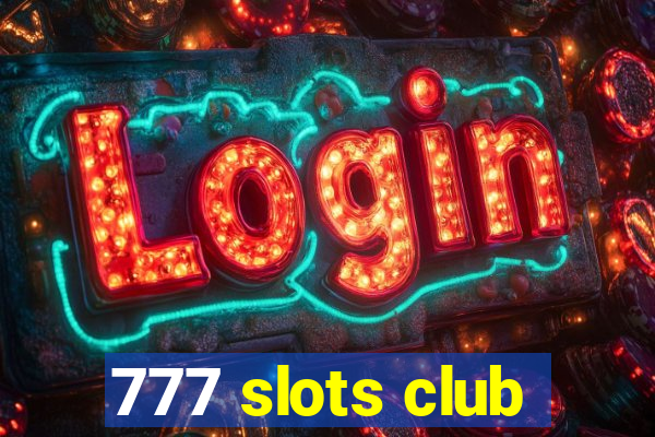 777 slots club