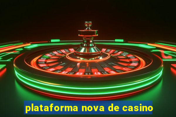 plataforma nova de casino