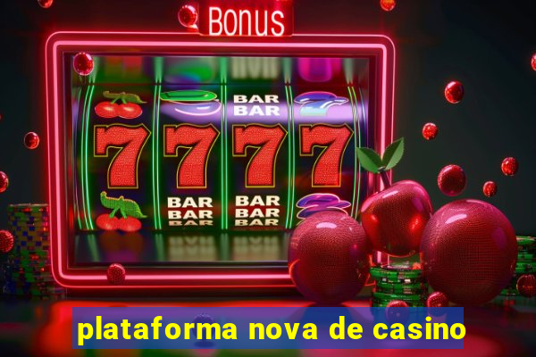 plataforma nova de casino