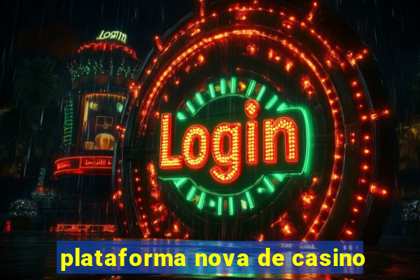 plataforma nova de casino