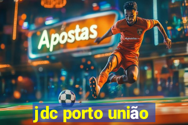 jdc porto união