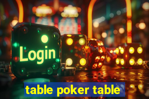 table poker table