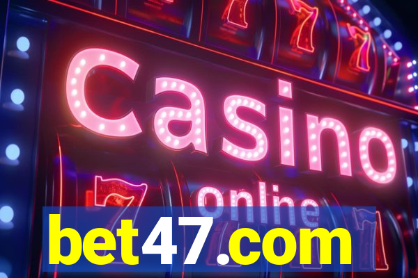 bet47.com