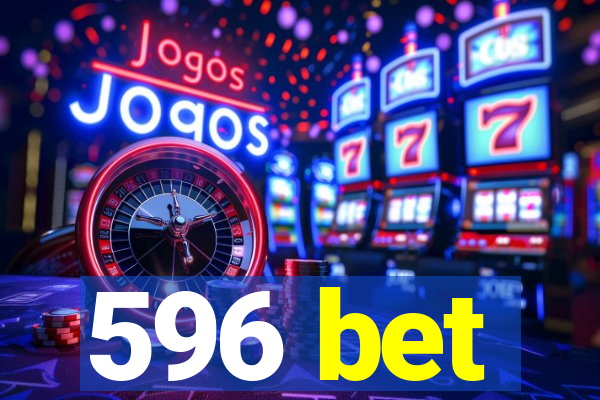 596 bet