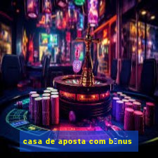 casa de aposta com b么nus