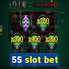 55 slot bet