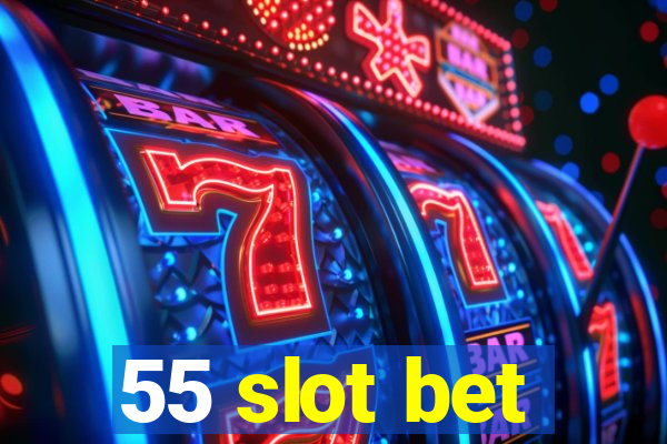 55 slot bet