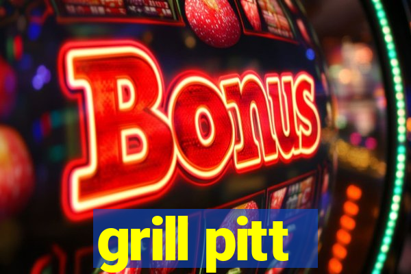 grill pitt