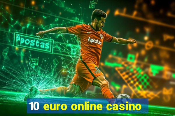 10 euro online casino