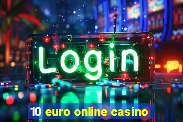 10 euro online casino