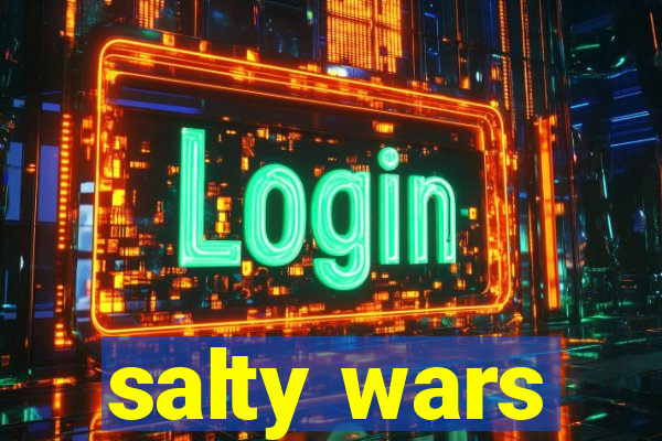 salty wars