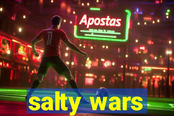 salty wars