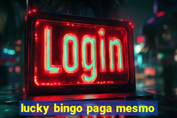 lucky bingo paga mesmo