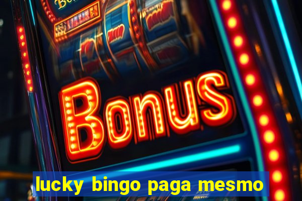 lucky bingo paga mesmo