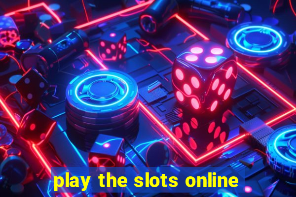 play the slots online