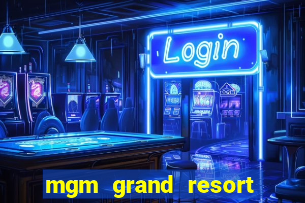 mgm grand resort casino las vegas