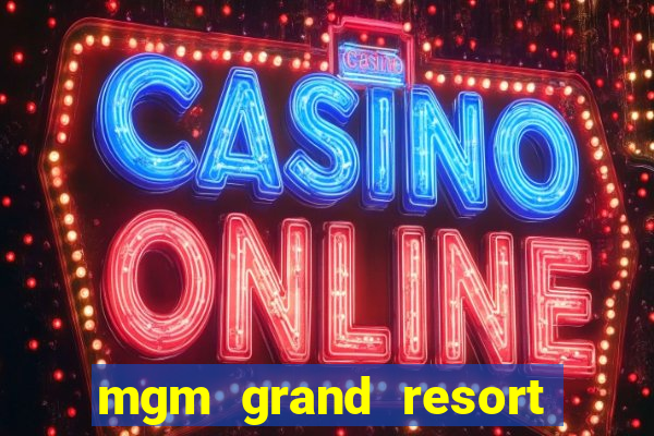 mgm grand resort casino las vegas