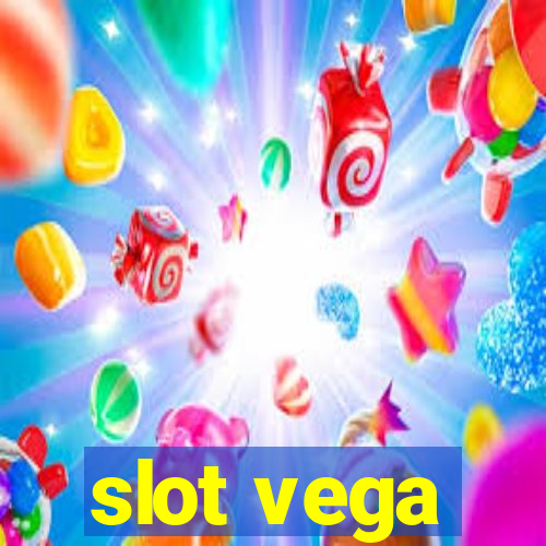 slot vega