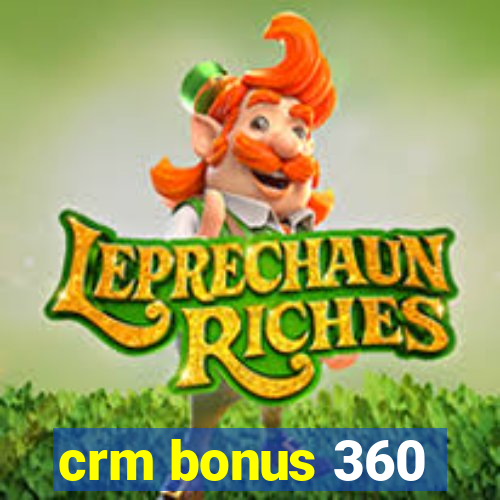 crm bonus 360