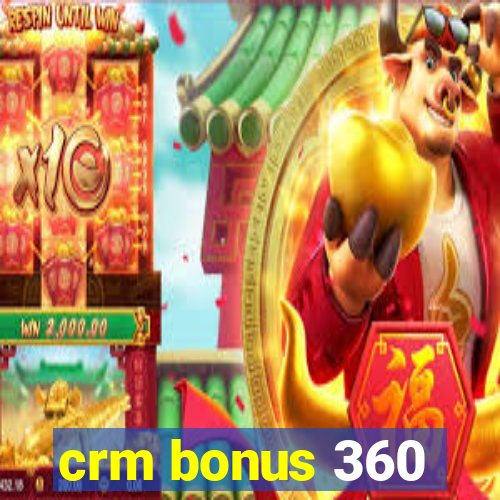 crm bonus 360