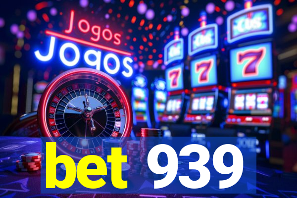 bet 939