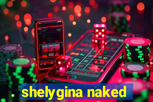 shelygina naked