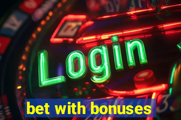 bet with bonuses